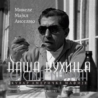 naša kuhinja kuvar američke mafije mikele majkl anselmo 
