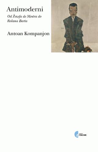 antimoderni od žozefa de mestra do rolana barta antoan kompanjon 