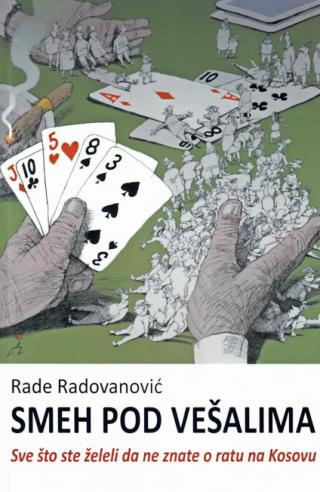 smeh pod vešalima ono što ste želeli da ne znate o ratu na kosovu rade radovanović 