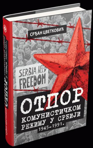 otpor komunističkom režimu u srbiji 1945 1991 srđan cvetković 
