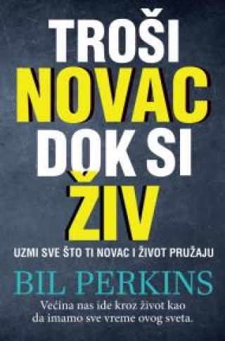 troši novac dok si živ bil perkins 