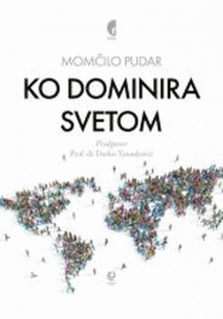 ko dominira svetom momčilo pudar 