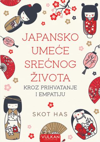 japansko umeće srećnog života kroz prihvatanje i empatiju skot has 