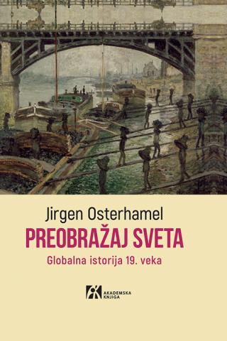 preobražaj sveta globalna istorija 19 veka jirgen osterhamel 