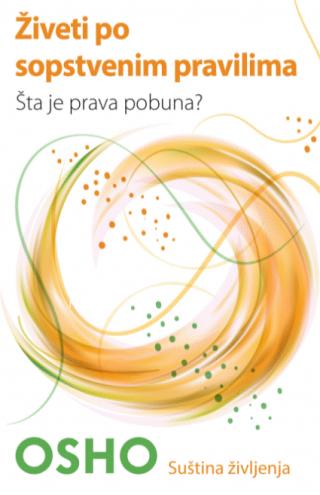 živeti po sopstvenim pravilima osho 