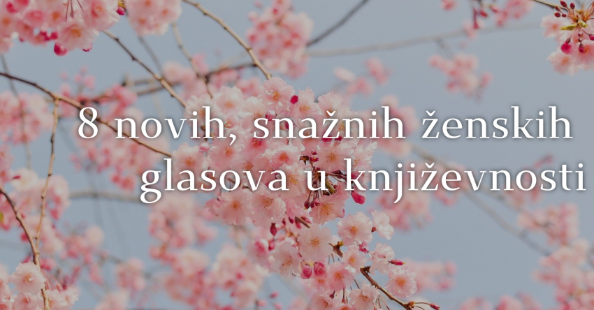 8 novih, snažnih ženskih glasova u književnosti 