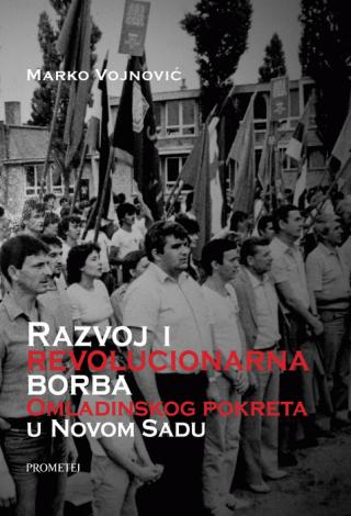 razvoj i revolucionarna borba omladinskog pokreta u novom sadu 