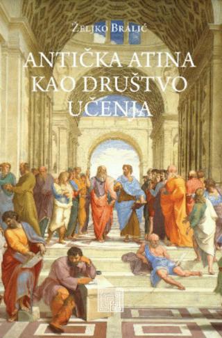 antička atina kao društvo učenja željko bralić 