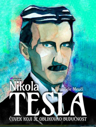 nikola tesla čovek koji je oblikovao budućnost 