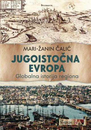 jugoistočna evropa globalna istorija regiona mari žanin čalić 