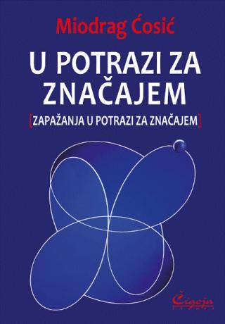 u potrazi za značajem miodrag ćosić 