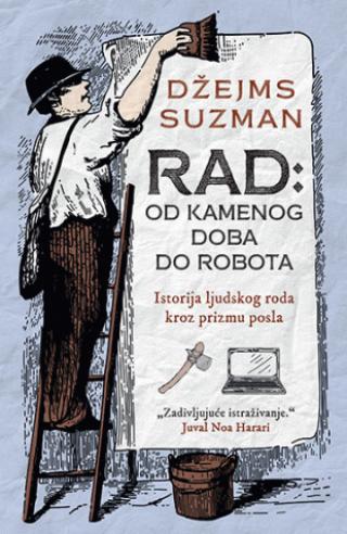 rad od kamenog doba do robota 