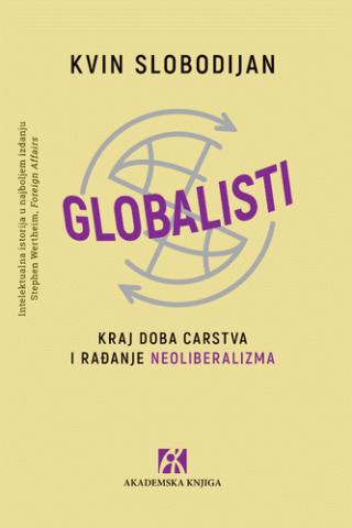 globalisti kraj doba carstva i rađanje neoliberalizma kvin slobodijan 
