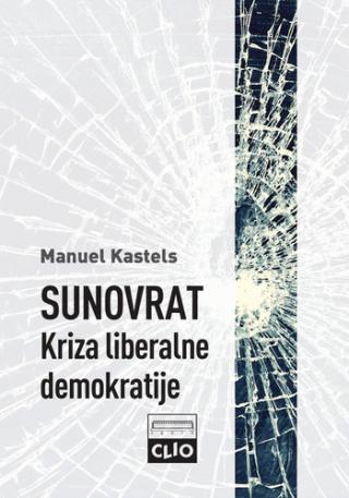 sunovrat kriza liberalne demokratije manuel kastels 
