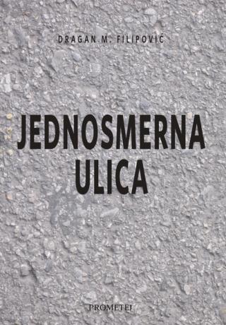 jednosmerna ulica dragan m filipović 