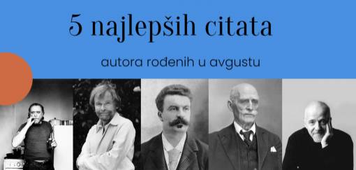 5 najlepših citata autora rođenih u avgustu 