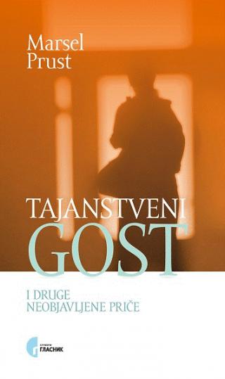tajanstveni gost i druge neobjavljene priče marsel prust 