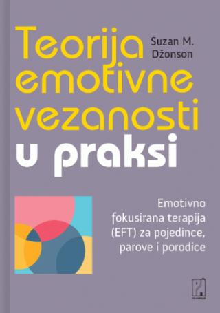 teorija emotivne vezanosti u praksi emotivno fokusirana terapija (eft) za pojedince, parove i porodice suzan džonson 