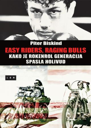 easy riders, raging bulls kako je rokenrol generacija spasla holivud piter biskind 