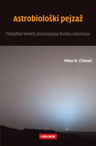 astrobiološki pejzaž filozofski temelji proučavanja života u kosmosu milan ćirković 