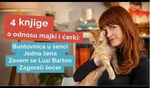majke i ćerke u knjigama nađe tešić, ani erno, elizabet straut i avni doši 
