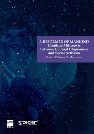 a reformer of mankind dimitrije mitrovic between cultural utopianism and social activism 