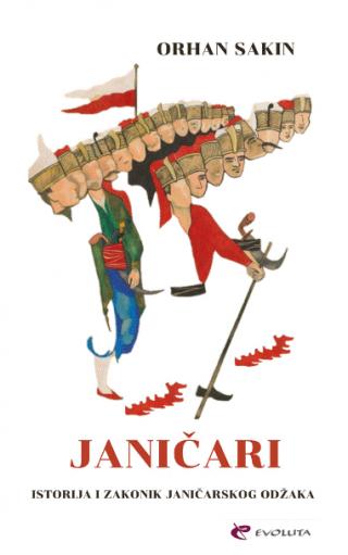 janičari istorija i zakoni janičarskog korpusa orhan sakin 