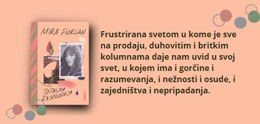 u prodaji novo izdanje knjige mire furlan totalna rasprodaja  