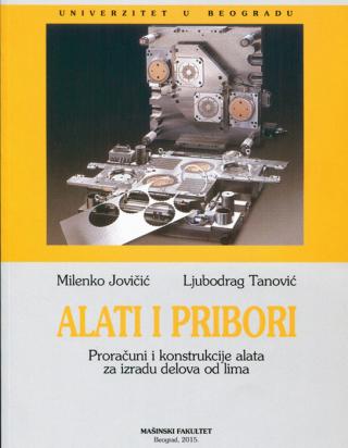 alati i pribori proračuni i konstrukcije alata za izradu delova od lima ljubodrag tanović milenko jovičić 