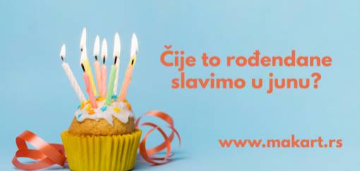čije rođendane slavimo ovog juna ii deo 