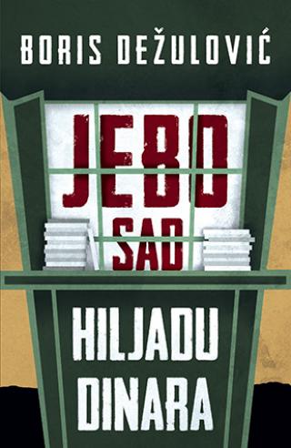 jebo sad hiljadu dinara boris dežulović 