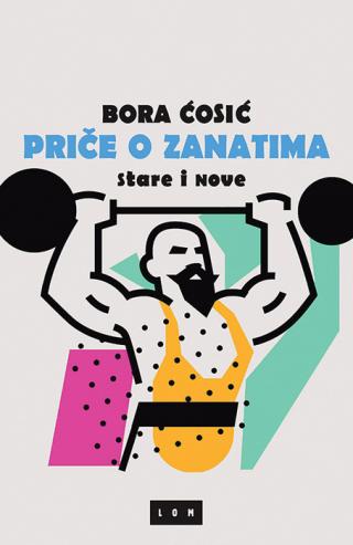 priče o zanatima bora ćosić 