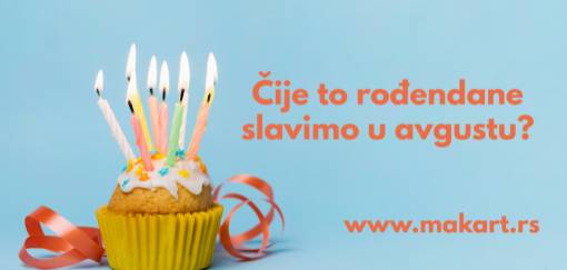 čije rođendane slavimo u avgustu  