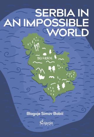 serbia in an impossible world blagoje s babić 