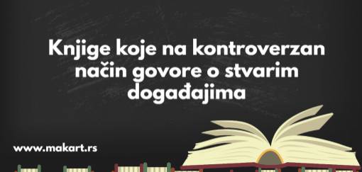 knjige koje na kontroverzan način govore o stvarim događajima 