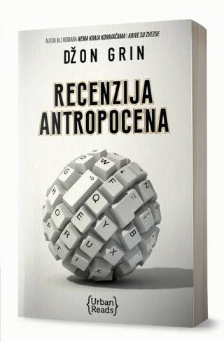 recenzija antropocena eseji o planeti na kojoj se sve vrti oko ljudi džon grin 
