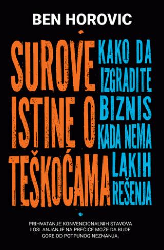 surove istine o teškoćama kako da izgradite biznis kada nema lakih rešenja ben horovic 