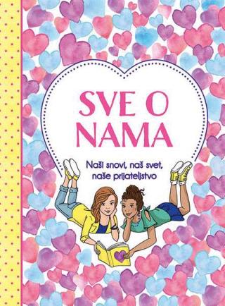 sve o nama naši snovi, naš svet, naše prijateljstvo 