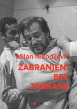 zabranjeni bez zabrane zona sumraka jugoslovenskog filma milan nikodijević 