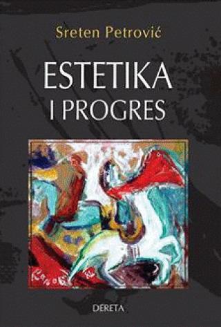 estetika i progres trajnost vrednosti umetničkog dela sreten petrović 