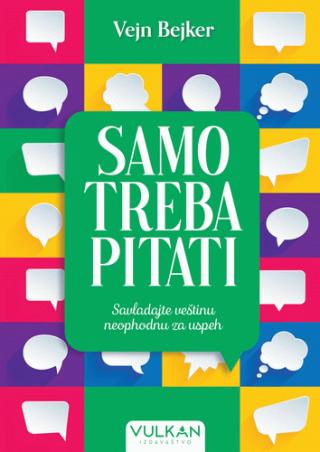 samo treba pitati savladajte veštinu najvažniju za uspeh vejn bejker 