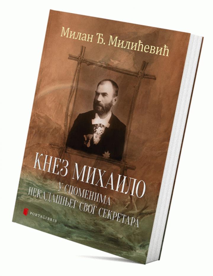 knez mihailo u spomenima nekadašnjeg svog sekretara 