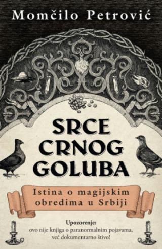 srce crnog goluba istina o magijskim obredima u srbiji 