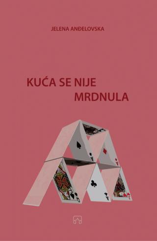 kuća se nije mrdnula jelena anđelovska 