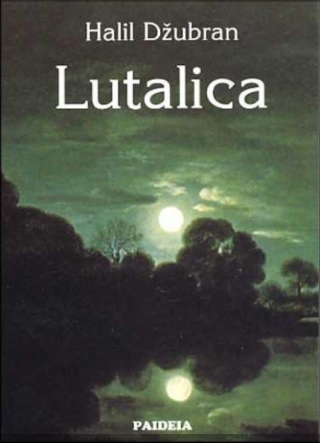 lutalica njegove parabole i kazivanja halil džubran 
