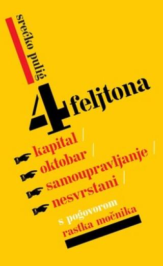 4 feljtona kapital, oktobar, samoupravljanje, nesvrstani srećko pulig 
