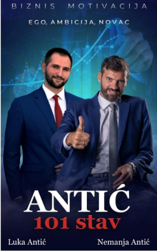 antić 101 stav biznis motivacija, ego, ambicija, novac nemanja antić, luka antić 