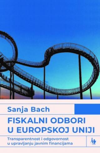 fiskalni odbori u europskoj uniji transparentnost i odgovornost u upravljanju javnim financijama sanja bach 