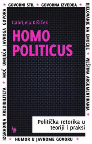 homo politicus politička retorika u teoriji i praksi gabrijela kišiček 