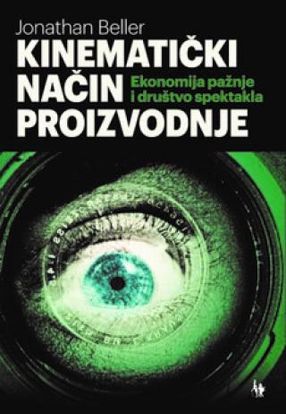 kinematički način proizvodnje ekonomija pažnje i društvo spektakla jonathan beller 